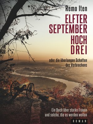 cover image of Elfter September hoch drei oder die überlangen Schatten des Verbrechens